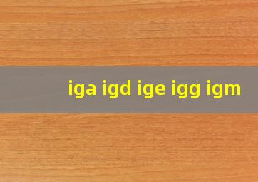 iga igd ige igg igm